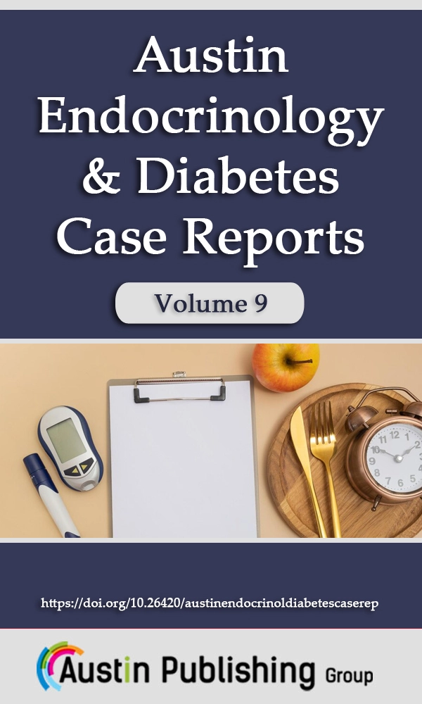 Austin Endocrinology & Diabetes Case Reports